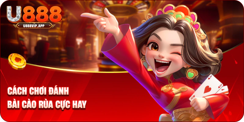 Cách chơi đánh bài cào rùa cực hay